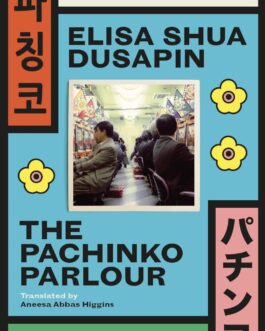 The Pachinko Parlour – Elisa Shua Dusapin