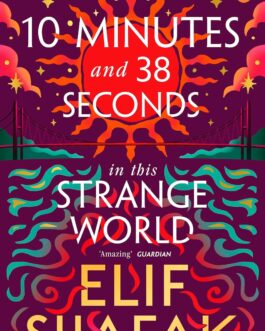 10 Minutes 38 Seconds In This Strange World – Elif Shafak
