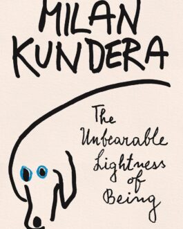 The Unbearable Lightness Of Being – Milan Kundera