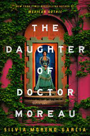 The Daughter Of Doctor Moreau – Silvia Moreno-Garcia