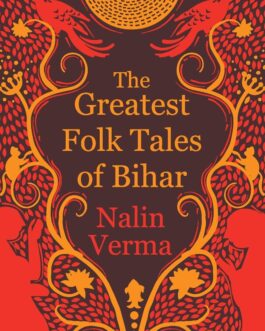 The Greatest Folk Tales Of Bihar – Nalin Verma