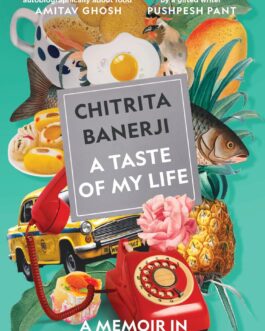 A Taste Of My Life: A Memoir In Essays And Recipes – Chitrita Banerji