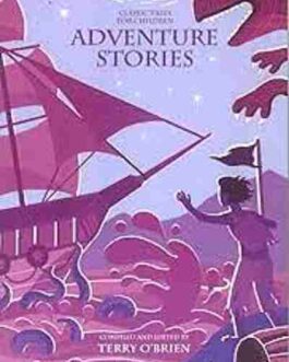 Classic Tales For Children: Adventure Stories – Compiled And Edited By Terry O’Brien