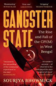 Gangster State: The Rise And Fall Of The CPI(M) In West Bengal – Sourjya Bhowmick