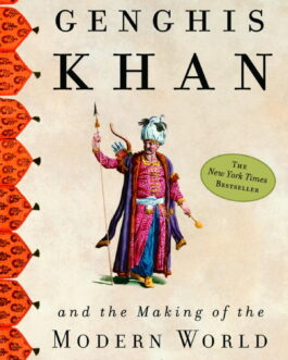 Genghis Khan And The Making Of The Modern World – Jack Weatherford