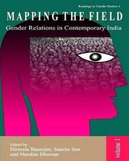 Mapping The Field: Gender Relations In Contemporary India (Vol II) – Ed. Nirmala Banerjee, Samita Sen & Nandita Dhawan