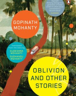 Oblivion And Other Stories – Gopinath Mohanty; Tr. Sudeshna Mohanty & Sudhanshu Mohanty
