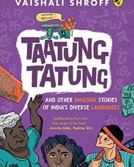 Taatung Tatung: And Other Amazing Stories Of India’s Diverse Languages – Vaishali Shroff