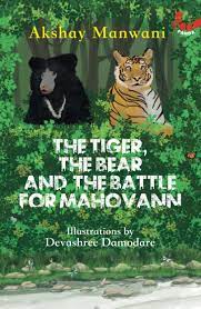 The Tiger, The Bear And The Battle For Mahovann – Akshay Manwani