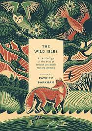 The Wild Isles: An Anthology Of The Best Of British And Irish Nature Writing – Chosen By Patrick Barkham