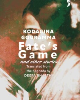 Fate’s Game and Other Stories – Kodagina Gouramma; Translated from the Kannada by Deepa Bhasthi