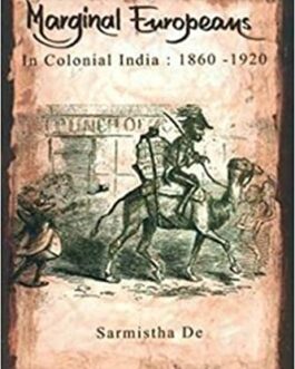 Marginal Europeans In Colonial India: 1860-1920 – Sarmistha De