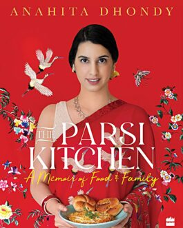 The Parsi Kitchen: A Memory Food & Family – Anahita Dhondy