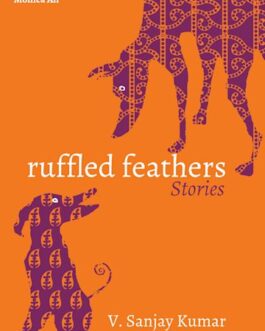Ruffled Feathers – V. Sanjay Kumar