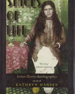 Stages Of Life: Indian Theatre Autobiographies – Kathryn Hansen
