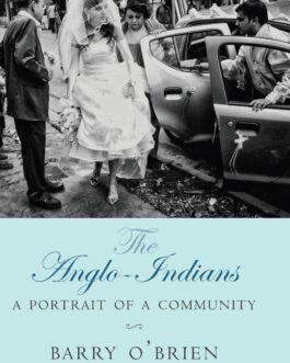 The Anglo-Indians: A Portrait Of A Community – Barry O’Brien