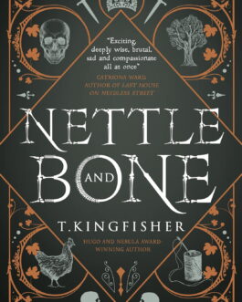 Nettle And Bone – T. Kingfisher
