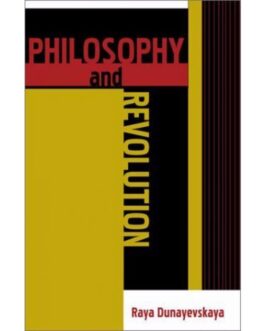 Philosophy And Revolution – Raya Dunayevskaya
