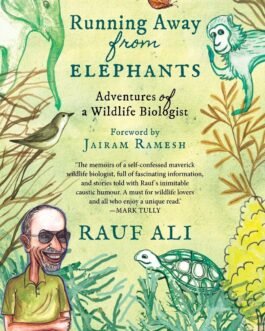 Running Away From Elephants: Adventures Of A Wildlife Biologist – Rauf Ali