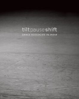 Tilt Pause Shift: Dance Ecologies In India