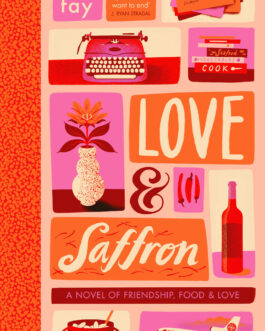 Love And Saffron: A Novel Of Friendship, Food & Love – Kim Fay