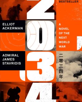 2034: A Novel Of The Next World War – Elliot Ackerman & Admiral James Stavridis