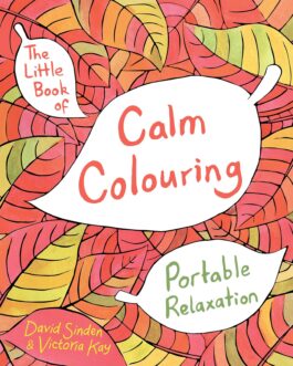 The Little Book Of Calm Colouring – David Sinden & Victoria Kay