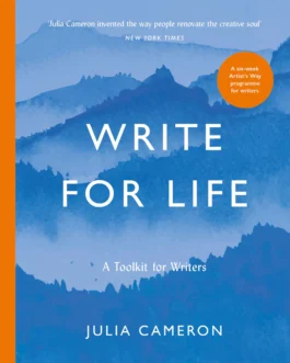 Write For Life : A Toolkit for Writers – Julia Cameron