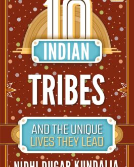 10 Indian Tribes And The Unique Lives They Lead – Nidhi Dugar Kundalia