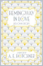 Hemingway In Love – A.E. Hotchner