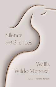 Silence And Silences – Wallis Wilde-Menozzi