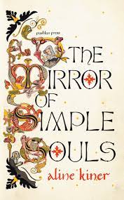 The Mirror Of Simple Souls – Aline Kiner