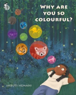 Why Are You So Colourful – Shruti Hemani