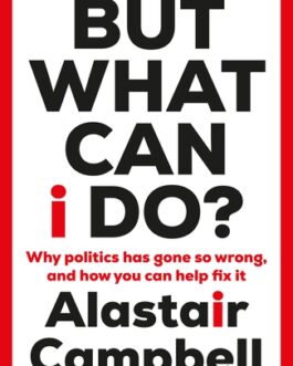 But What Can I Do? – Alastair Campbell