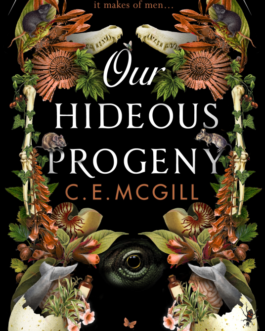 Our Hideous Progeny – C.E. McGill