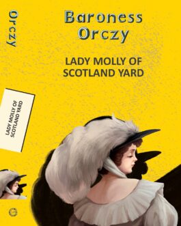 Lady Molly Of Scotland Yard – Baroness Orczy
