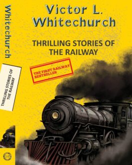 Thrilling Stories Of The Railway – Victor L. Whitechurch