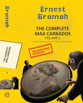 The Complete Max Carrados (Vol 1) – Ernest Bramah