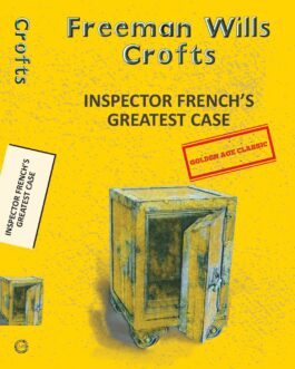 Inspector French’s Greatest Case – Freeman Wills Crofts