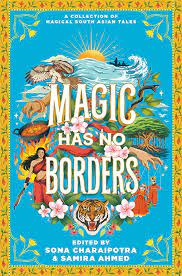 Magic Has No Borders – Ed. Sona Charaipotra & Samira Ahmed