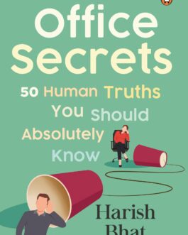 Office Secrets: 50 Human Truths you Should Absolutely Know – Harish Bhat