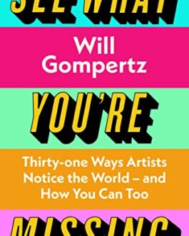 See What You’re Missing – Will Gompertz