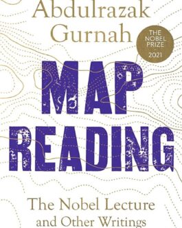 Map Reading : The Nobel Lecture and Other Writings – Abdulrazak Gurnah