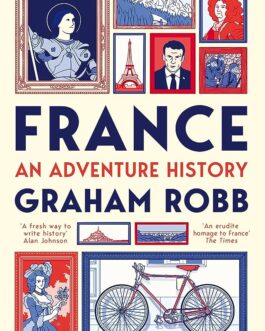France: An Adventure History – Graham Robb