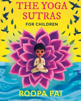The Yoga Sutras For Children – Roopa Pai