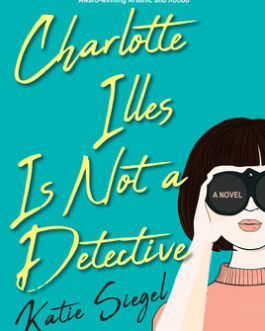 Charlotte Illes Is Not A Detective – Katie Siegel