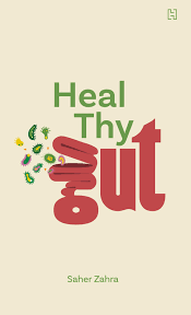 Heal Thy Gut – Saher Zahra