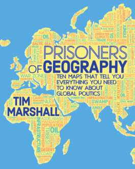 Prisoners Of Geography – Tim Marshall