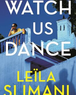 Watch Us Dance – Leila Slimani