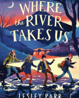 Where The River Takes Us – Lesley Parr